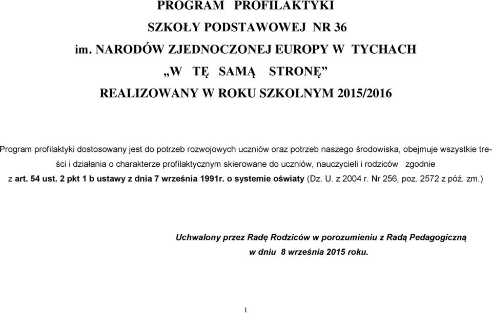 rozwojowych uczniów oraz potrzeb naszego środowiska, obejmuje wszystkie treści i działania o charakterze profilaktycznym skierowane do uczniów,