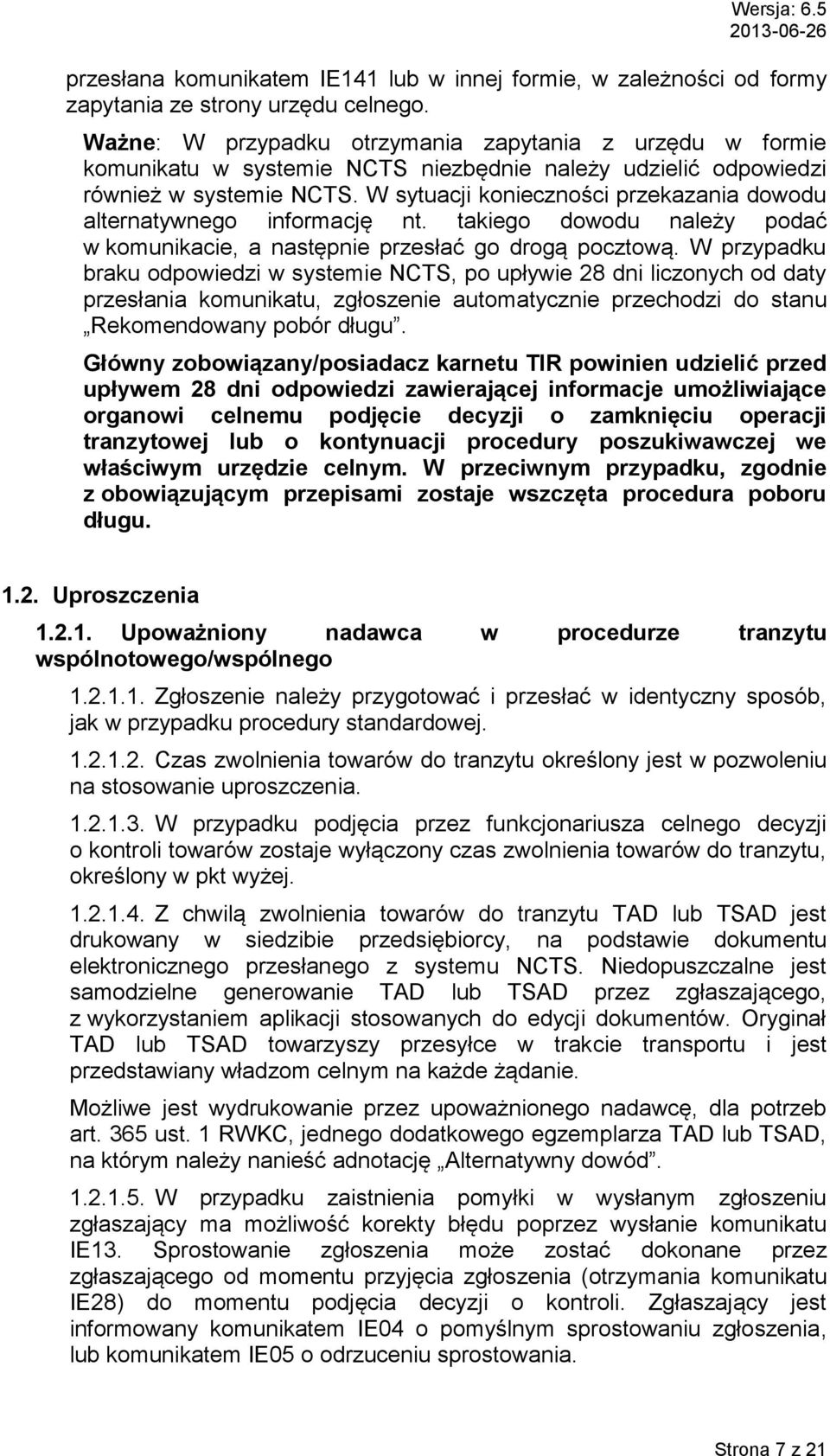 W sytuacji konieczności przekazania dowodu alternatywnego informację nt. takiego dowodu należy podać w komunikacie, a następnie przesłać go drogą pocztową.