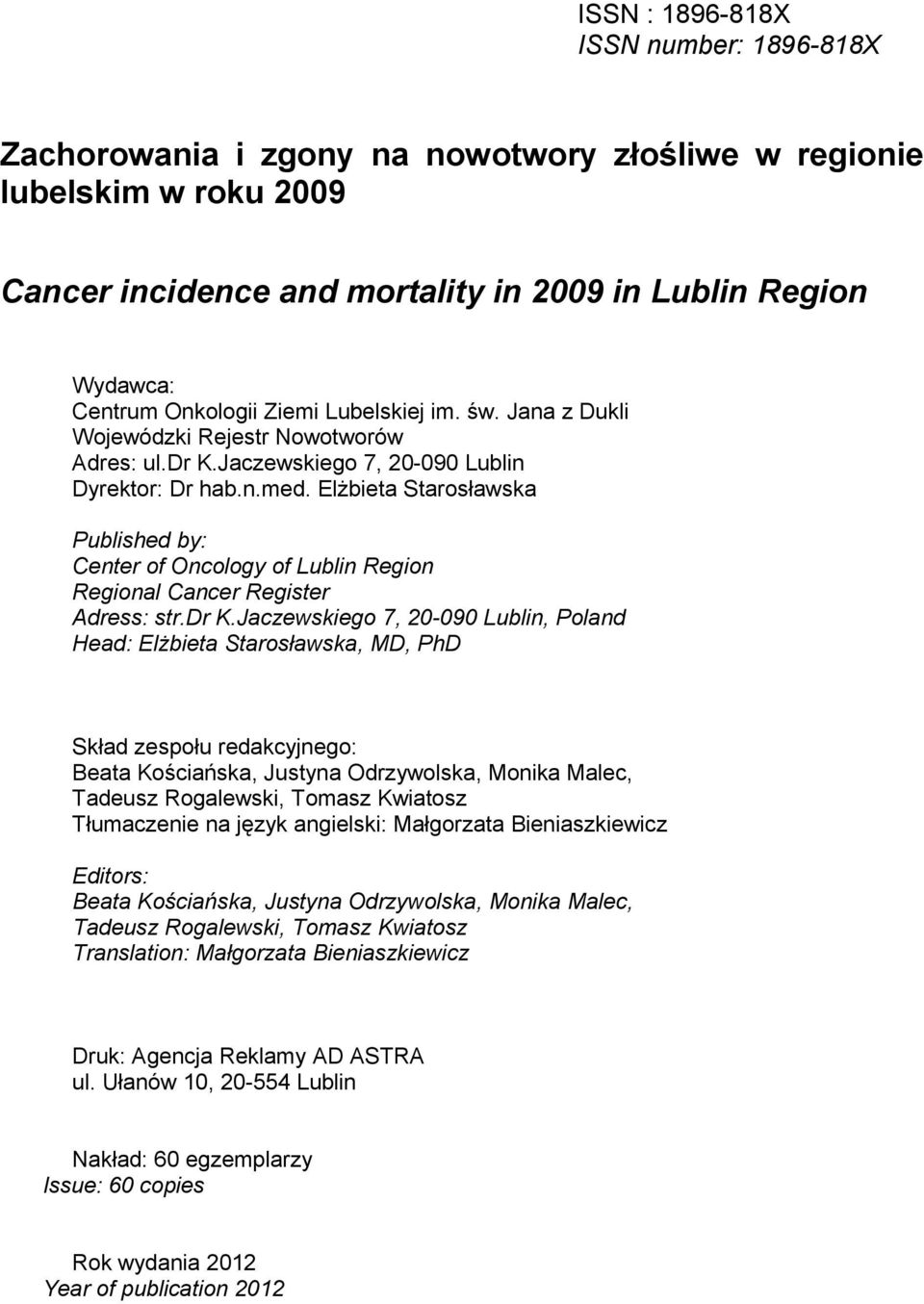 Elżbieta Starosławska Published by: Center of Oncology of Lublin Region Regional Cancer Register Adress: str.dr K.