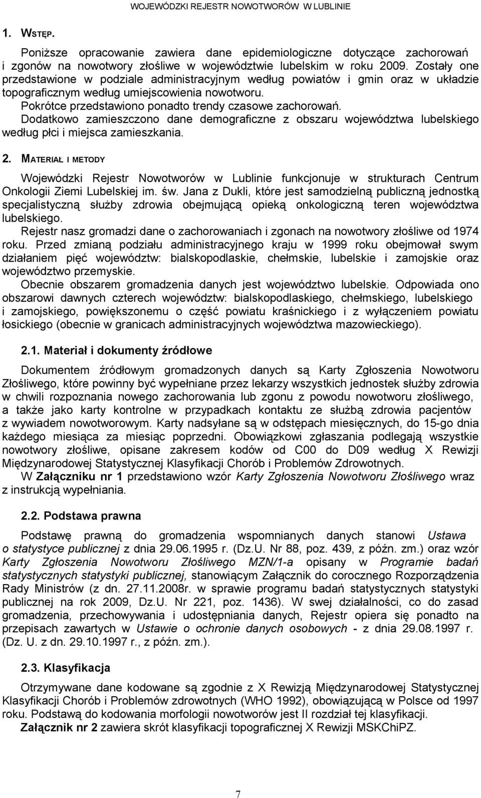 Dodatkowo zamieszczono dane demograficzne z obszaru województwa lubelskiego według płci i miejsca zamieszkania.