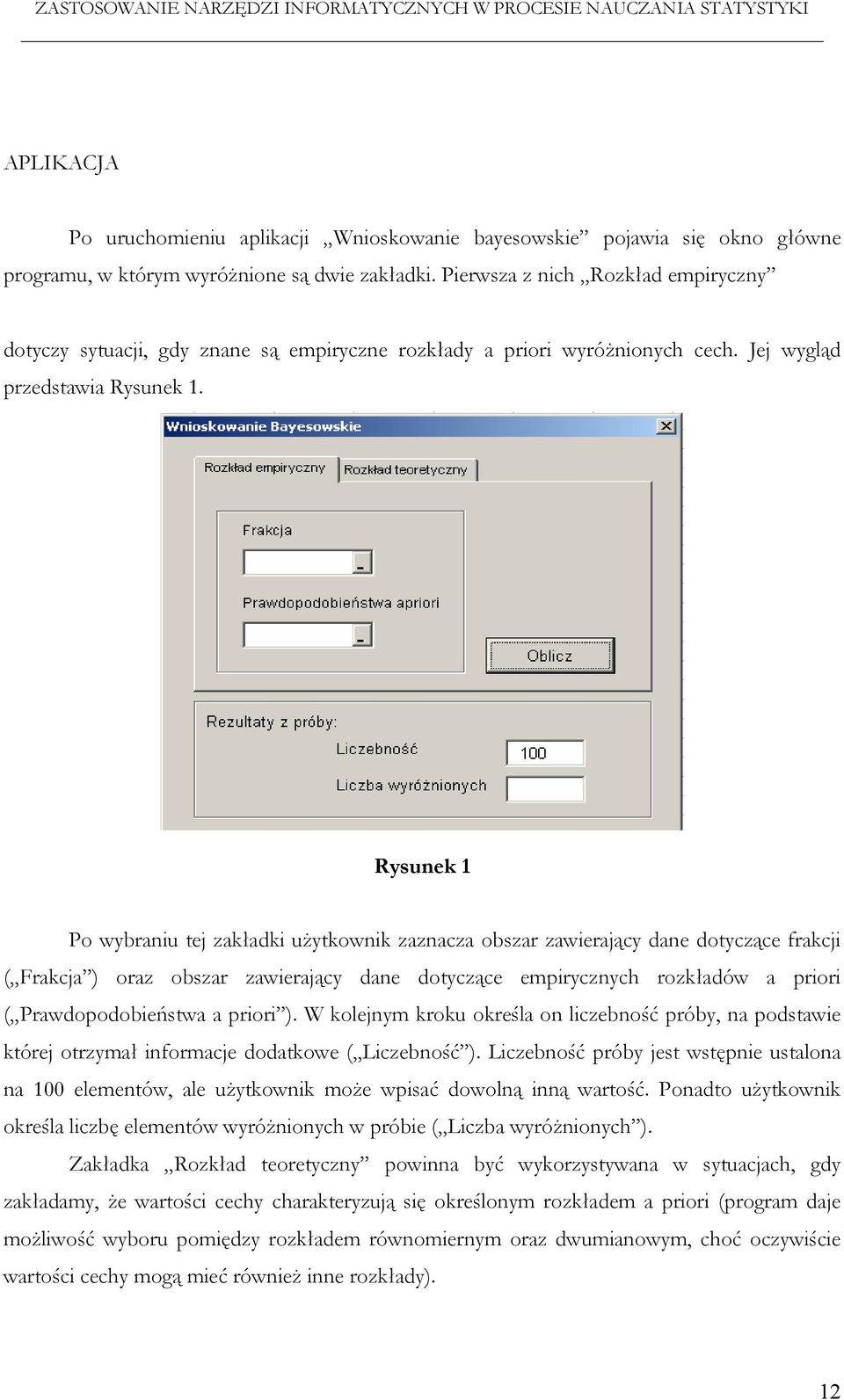 Rysunek 1 Po wybraniu tej zakładki użytkownik zaznacza obszar zawierający dane dotyczące frakcji ( Frakcja ) oraz obszar zawierający dane dotyczące empirycznych rozkładów a priori (