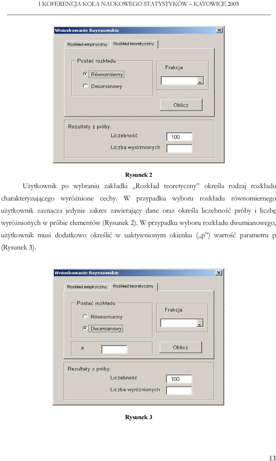 W przypadku wyboru rozkładu równomiernego użytkownik zaznacza jedynie zakres zawierający dane oraz określa liczebność próby i