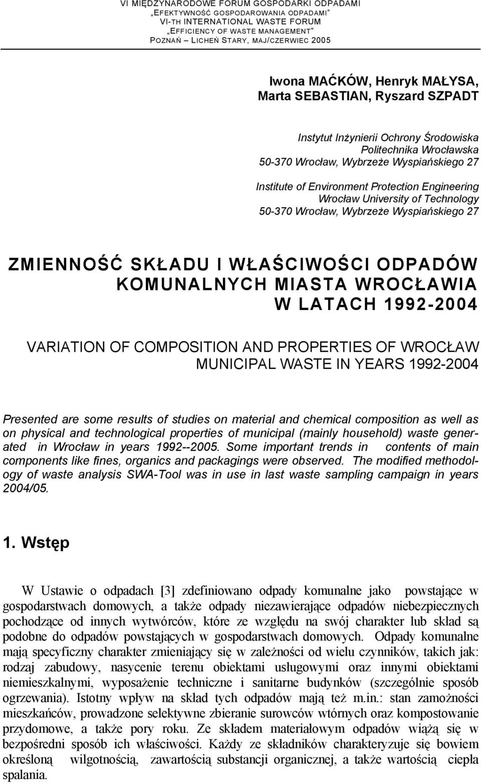 Wrocław University of Technology 50-370 Wrocław, Wybrzeże Wyspiańskiego 27 ZMIENNOŚĆ SKŁADU I WŁAŚCIWOŚCI ODPADÓW KOMUNALNYCH MIASTA WROCŁAWIA W LATACH 1992-2004 VARIATION OF COMPOSITION AND