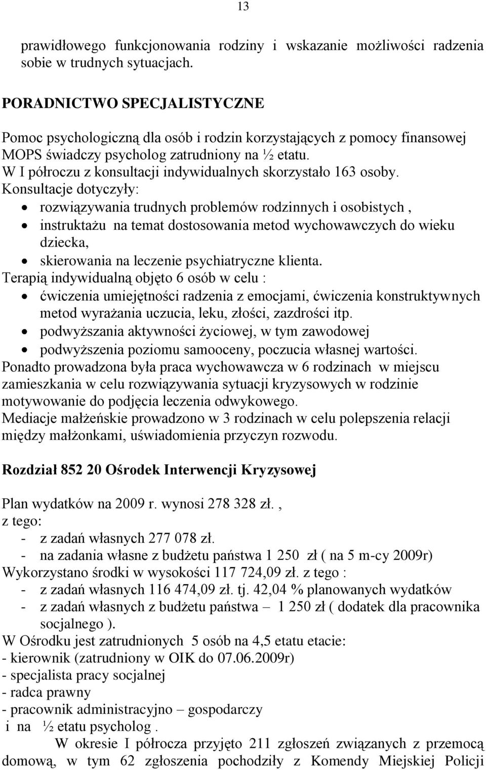 W I półroczu z konsultacji indywidualnych skorzystało 163 osoby.