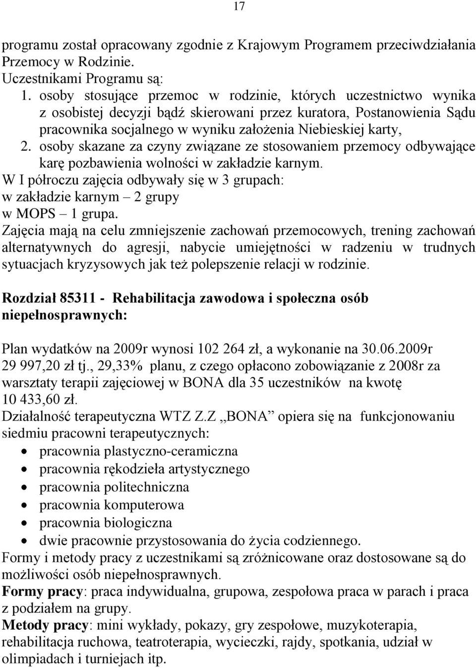 osoby skazane za czyny związane ze stosowaniem przemocy odbywające karę pozbawienia wolności w zakładzie karnym.