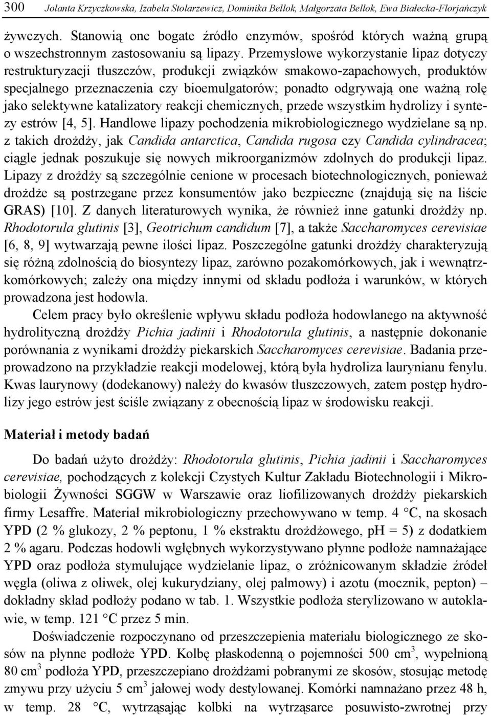 Przemysłowe wykorzystanie lipaz dotyczy restrukturyzacji tłuszczów, produkcji związków smakowo-zapachowych, produktów specjalnego przeznaczenia czy bioemulgatorów; ponadto odgrywają one ważną rolę