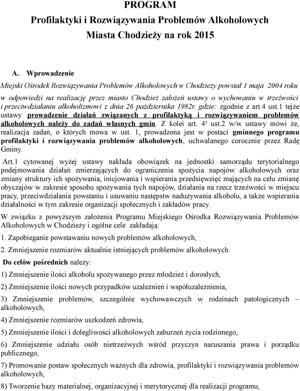 przeciwdziałaniu alkoholizmowi z dnia 26 października 1982r. gdzie: zgodnie z art.4 ust.