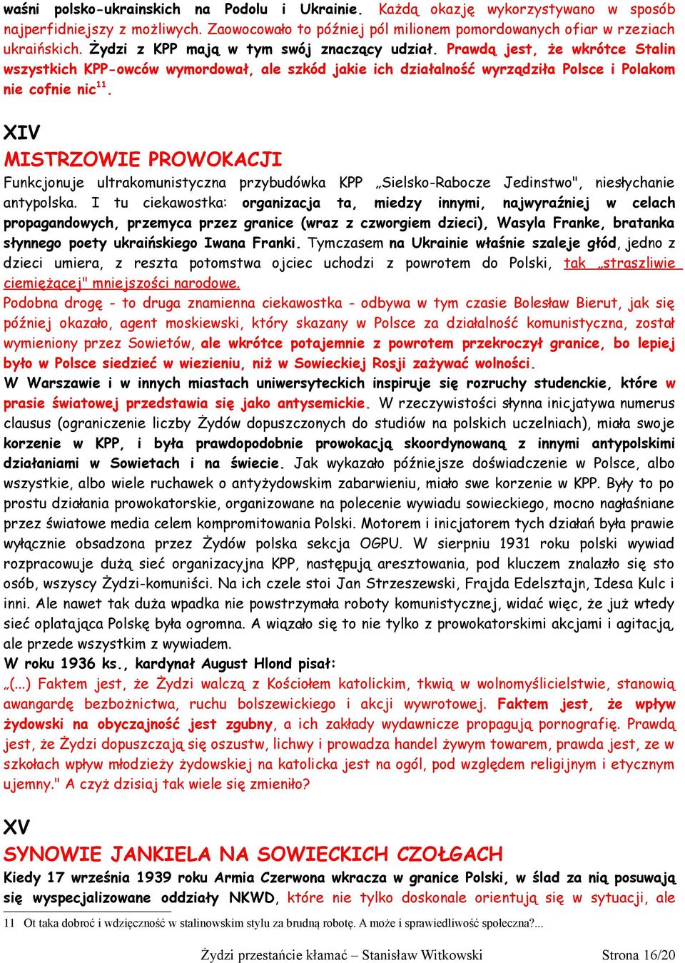 XIV MISTRZOWIE PROWOKACJI Funkcjonuje ultrakomunistyczna przybudówka KPP Sielsko-Rabocze Jedinstwo", niesłychanie antypolska.