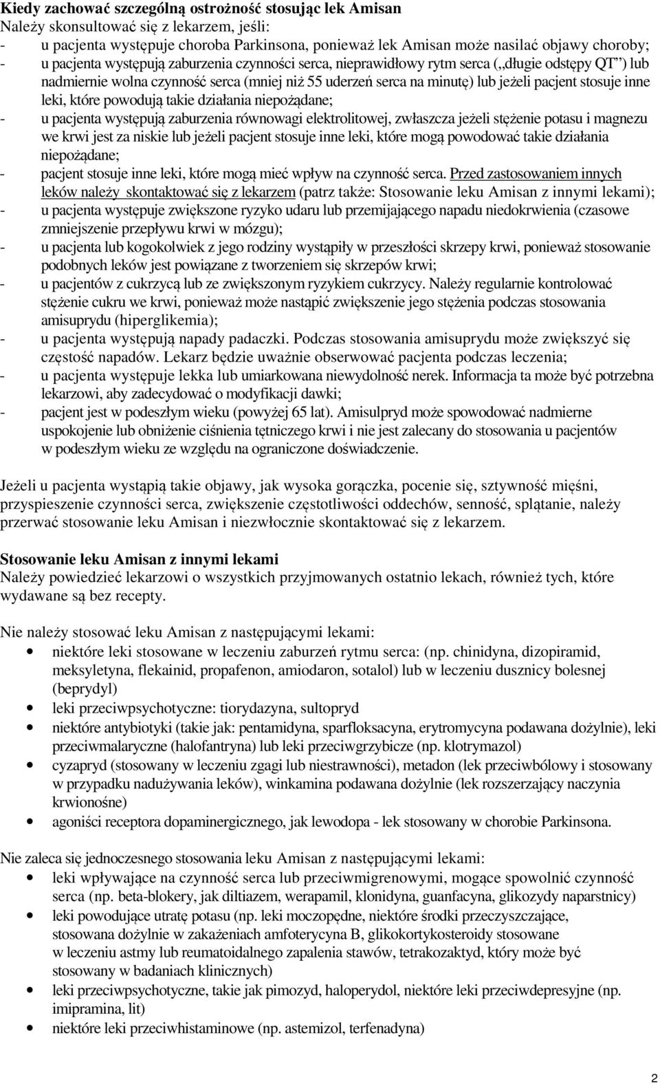 inne leki, które powodują takie działania niepożądane; - u pacjenta występują zaburzenia równowagi elektrolitowej, zwłaszcza jeżeli stężenie potasu i magnezu we krwi jest za niskie lub jeżeli pacjent