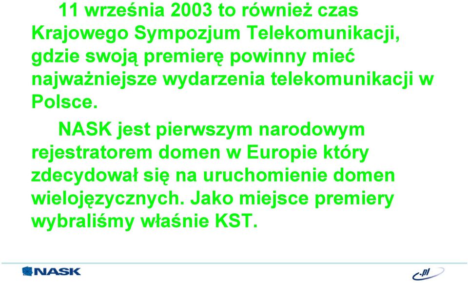 NASK jest pierwszym narodowym rejestratorem domen w Europie który zdecydował