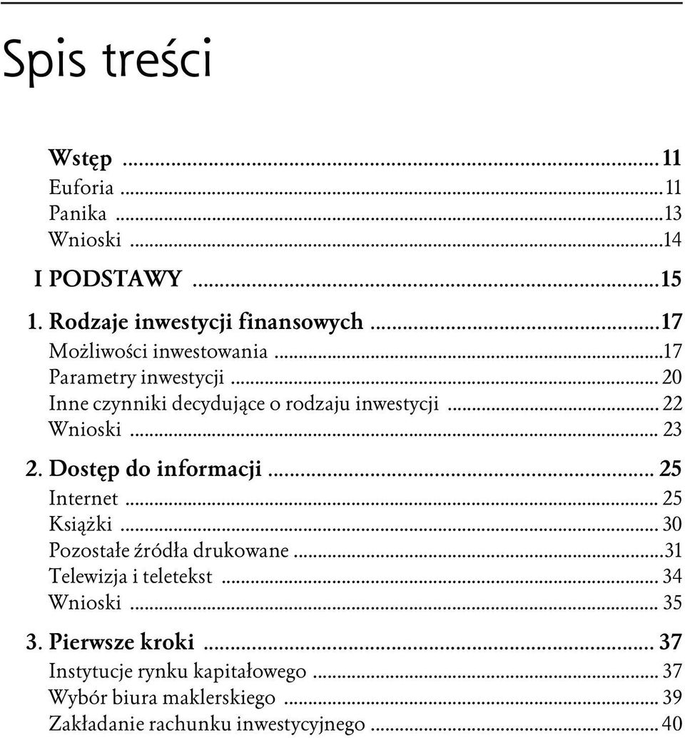 .. 23 2. Dostęp do informacji... 25 Internet... 25 Książki... 30 Pozostałe źródła drukowane...31 Telewizja i teletekst.