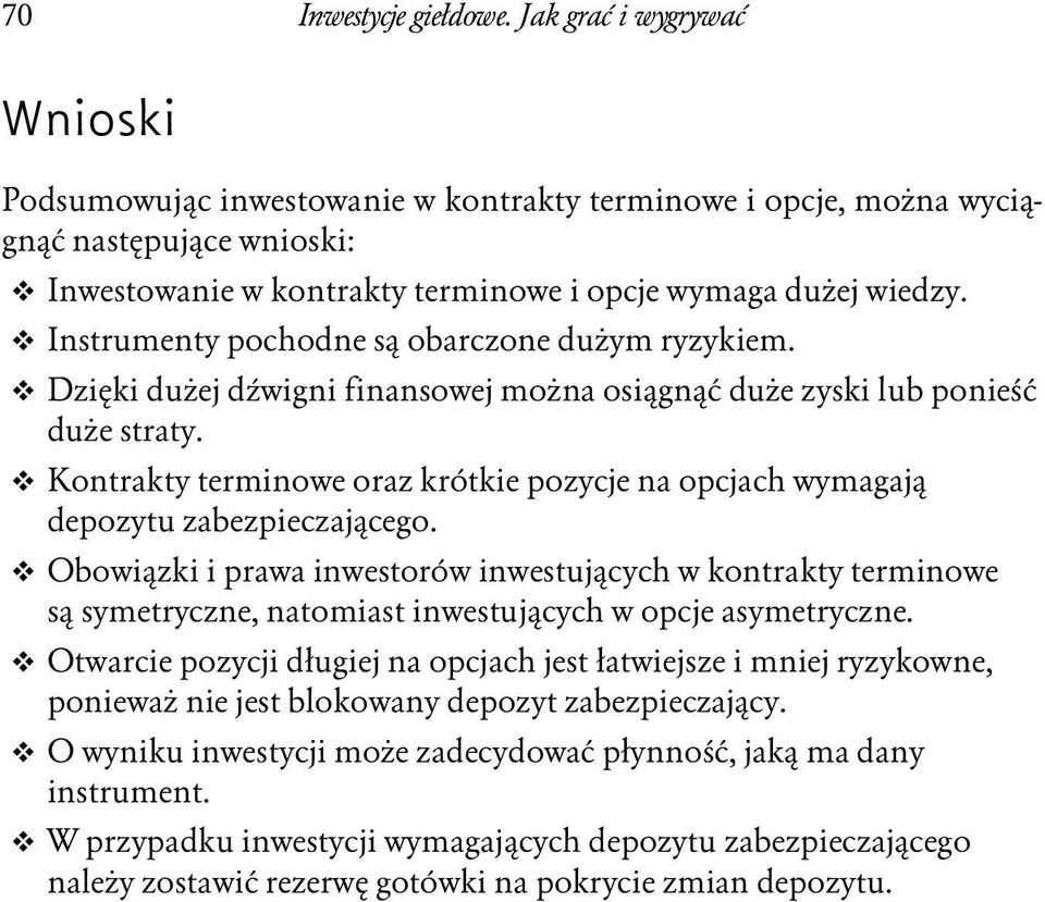 Instrumenty pochodne są obarczone dużym ryzykiem. Dzięki dużej dźwigni finansowej można osiągnąć duże zyski lub ponieść duże straty.