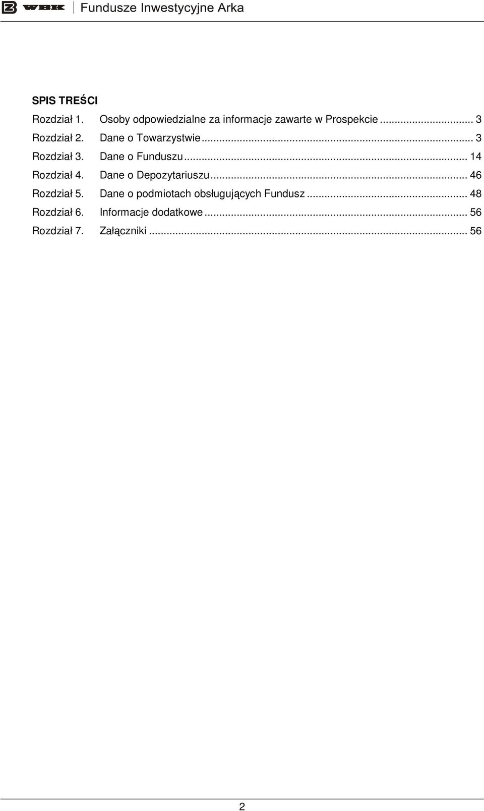 .. 14 Rozdział 4. Dane o Depozytariuszu... 46 Rozdział 5.