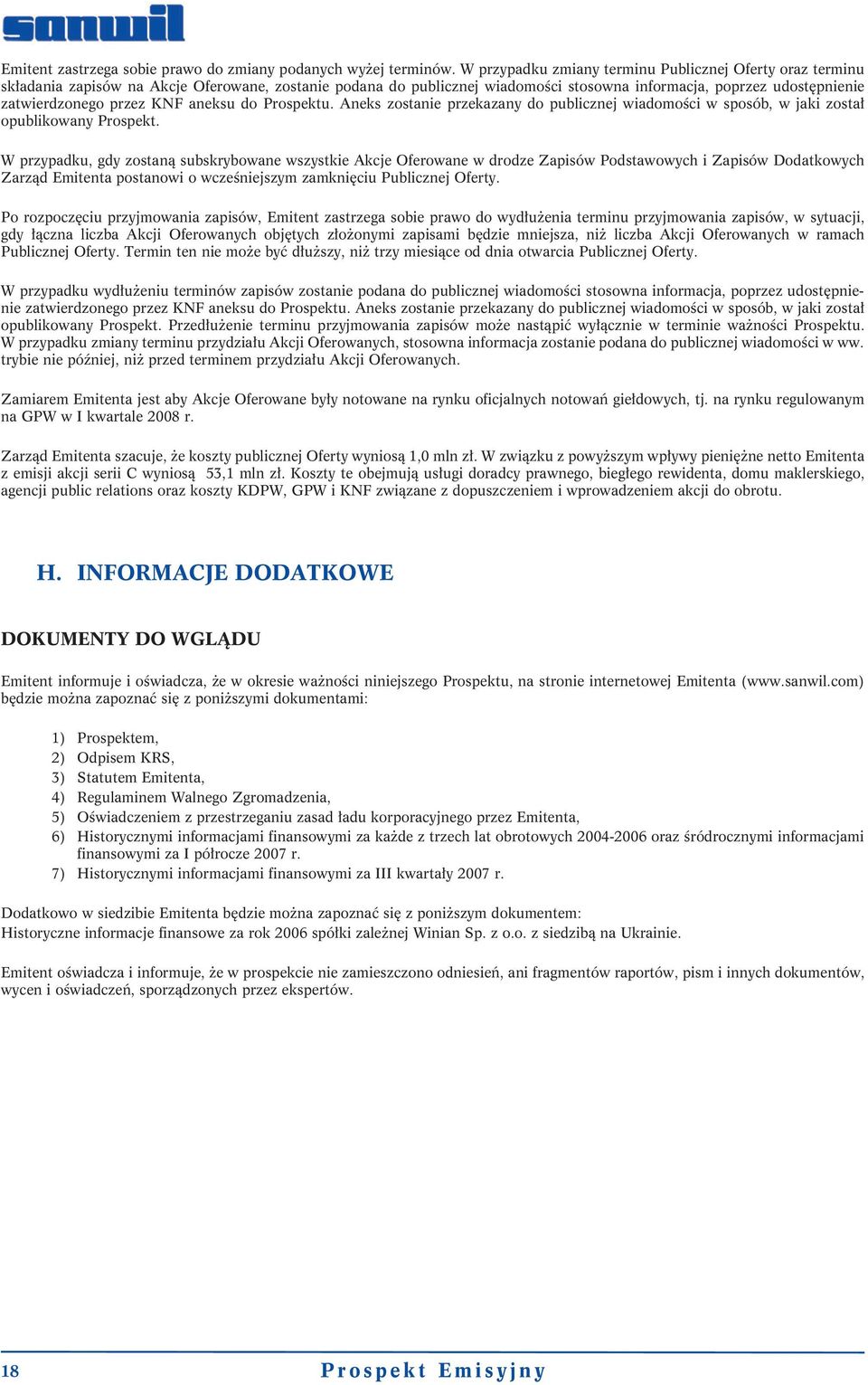 przez KNF aneksu do Prospektu. Aneks zostanie przekazany do publicznej wiadomości w sposób, w jaki został opublikowany Prospekt.