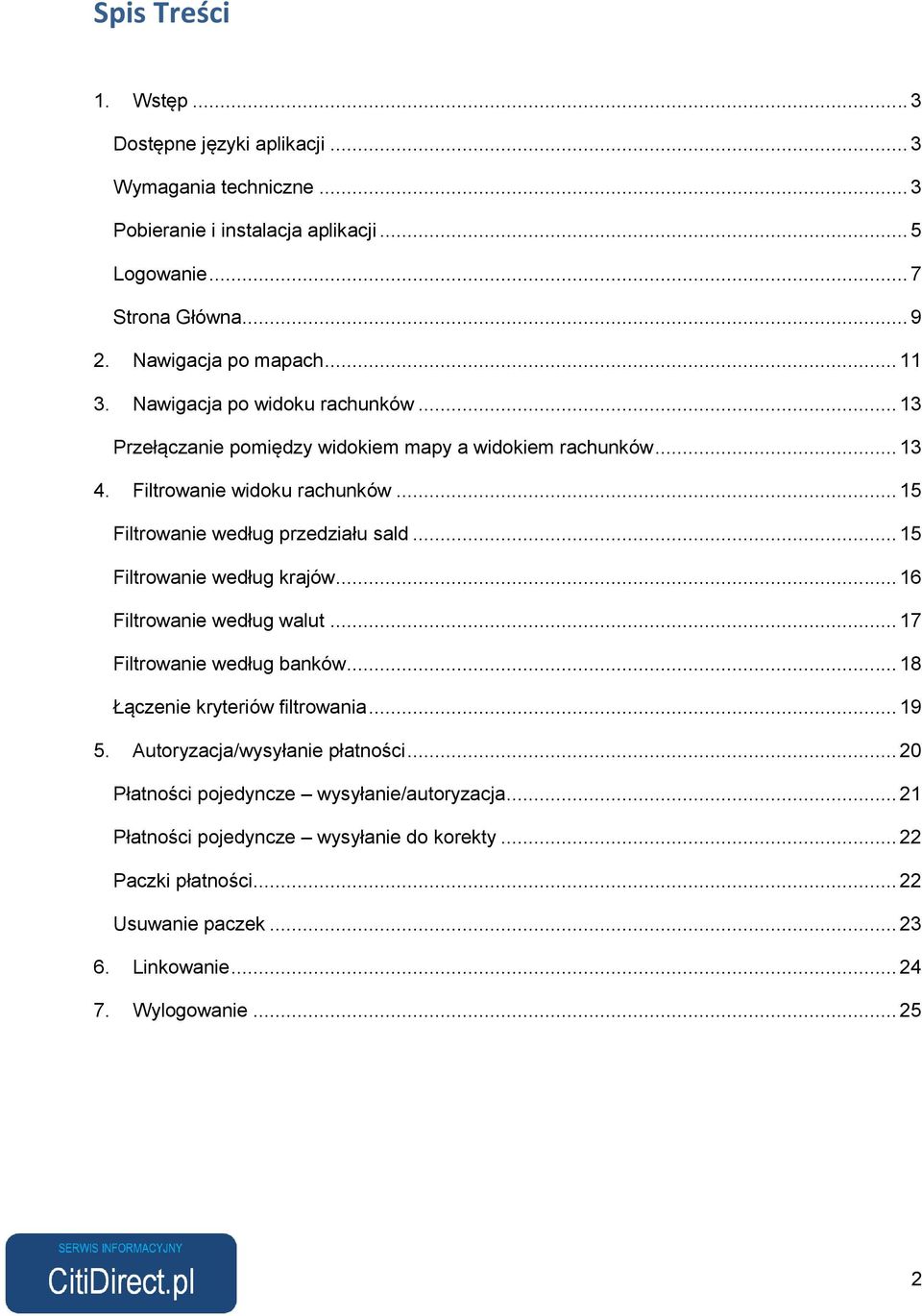 .. 15 Filtrowanie według krajów... 16 Filtrowanie według walut... 17 Filtrowanie według banków... 18 Łączenie kryteriów filtrowania... 19 5. Autoryzacja/wysyłanie płatności.