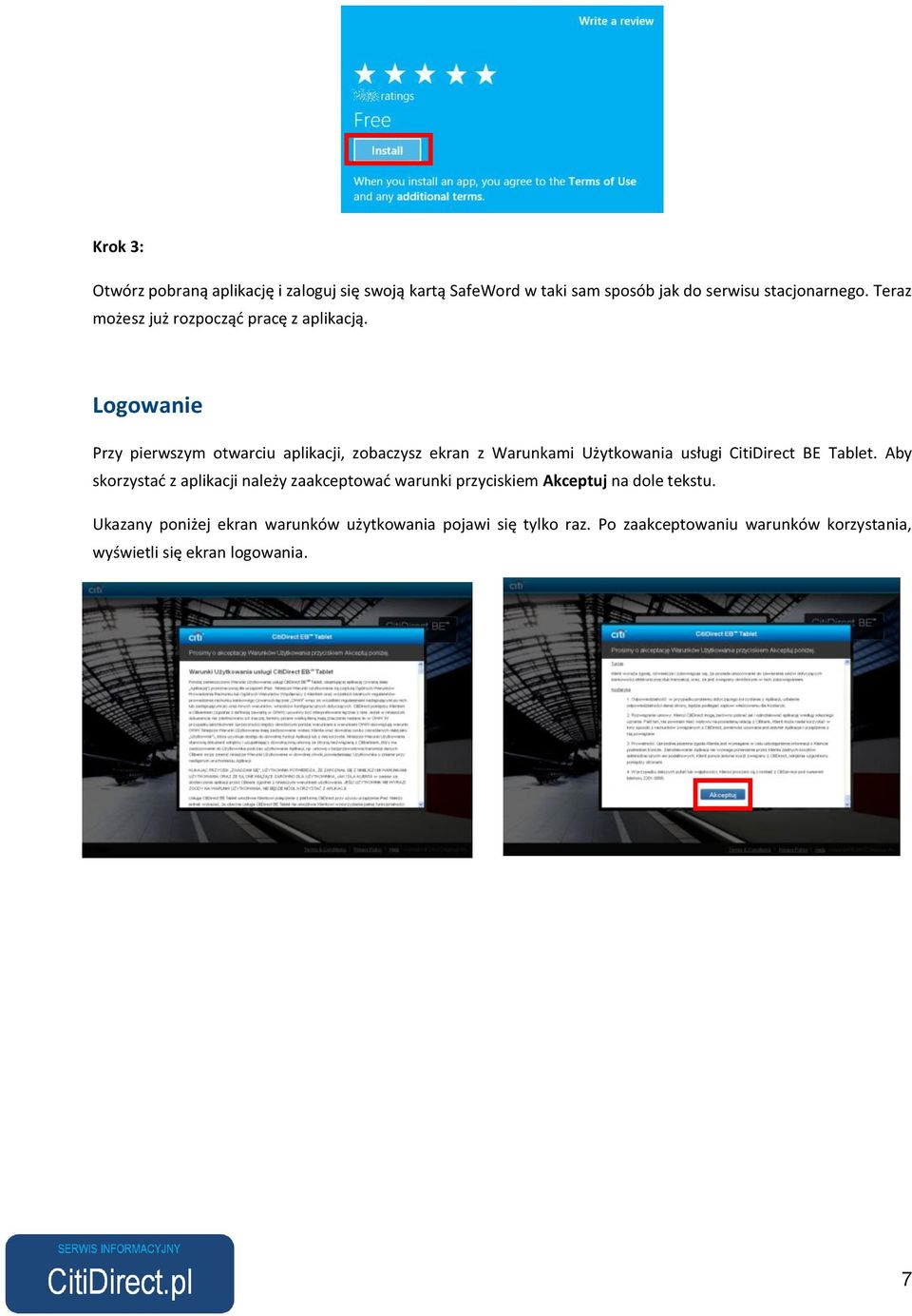 Logowanie Przy pierwszym otwarciu aplikacji, zobaczysz ekran z Warunkami Użytkowania usługi CitiDirect BE Tablet.