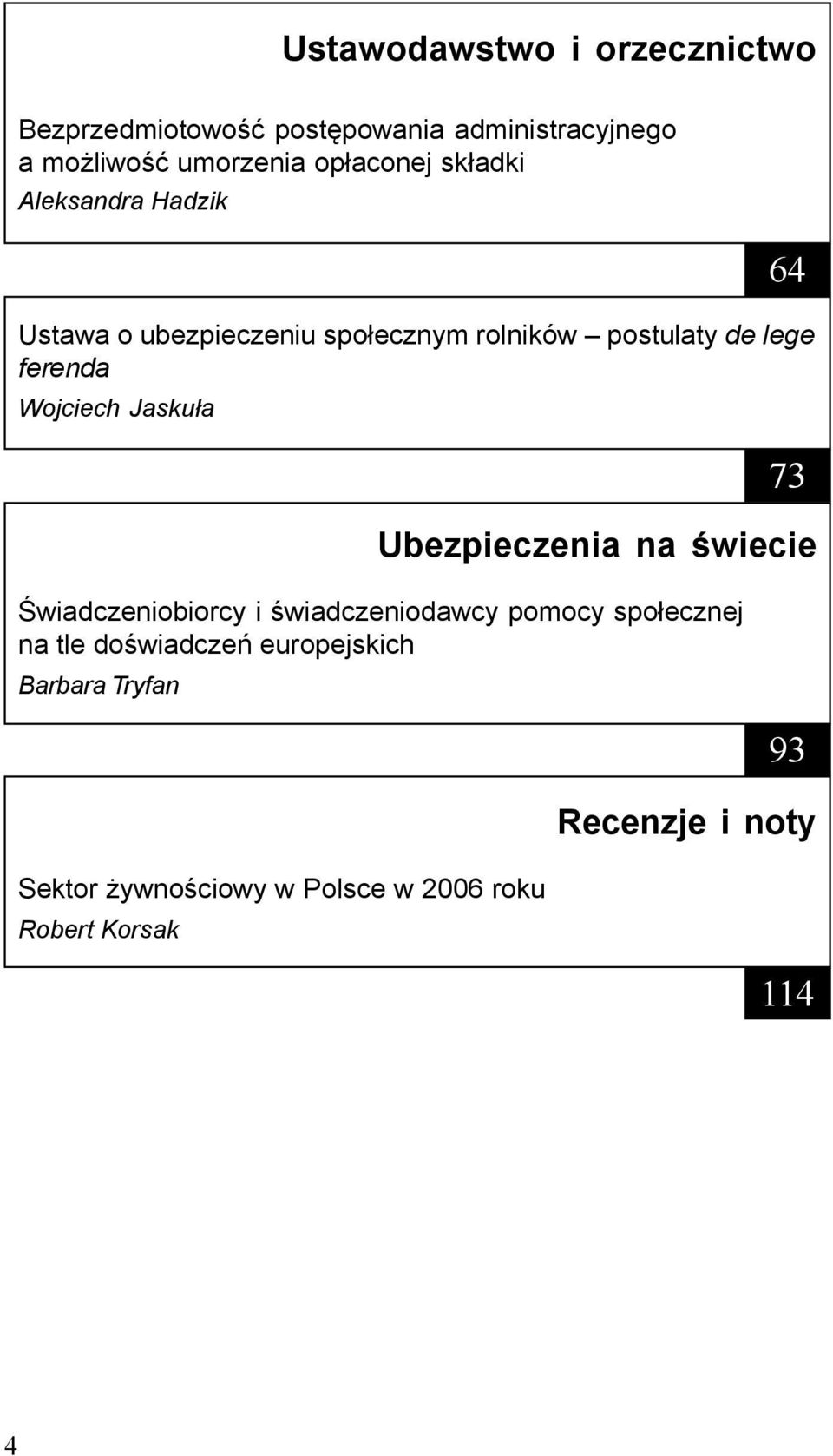 Wojciech Jasku³a 64 Ubezpieczenia na œwiecie Œwiadczeniobiorcy i œwiadczeniodawcy pomocy spo³ecznej na tle