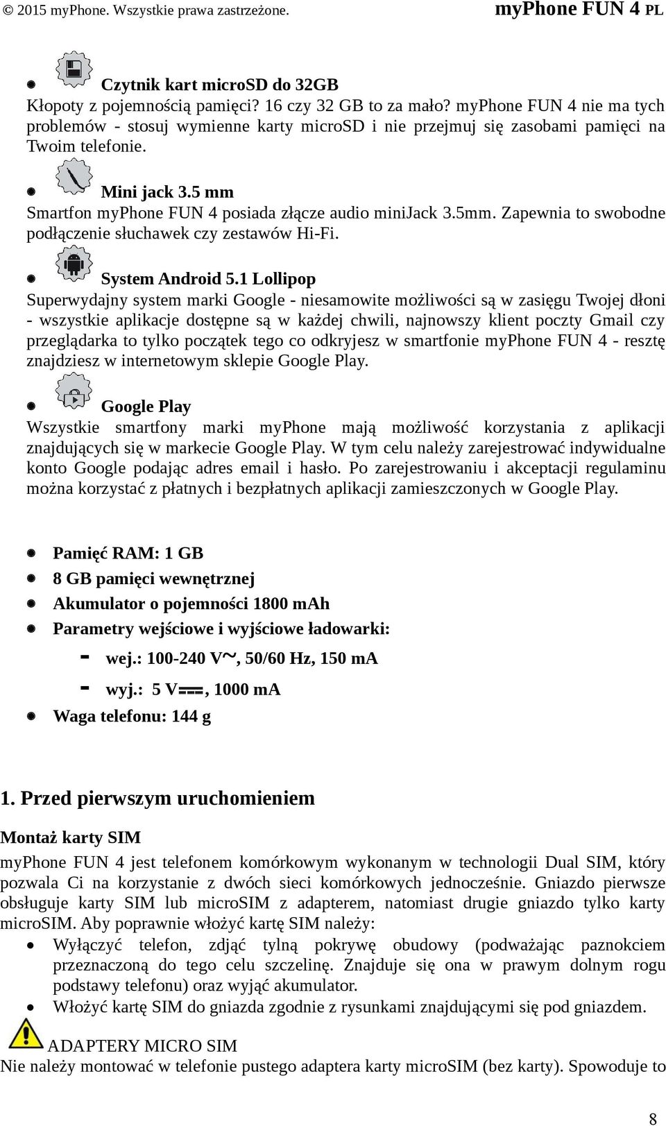 Zapewnia to swobodne podłączenie słuchawek czy zestawów Hi-Fi. System Android 5.