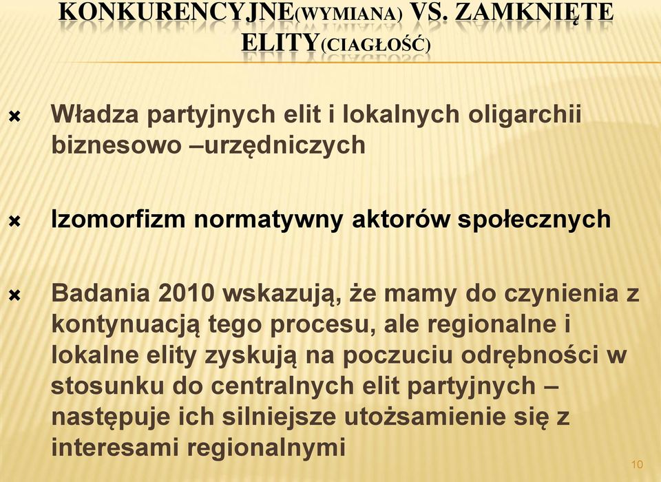 Izomorfizm normatywny aktorów społecznych Badania 2010 wskazują, że mamy do czynienia z kontynuacją