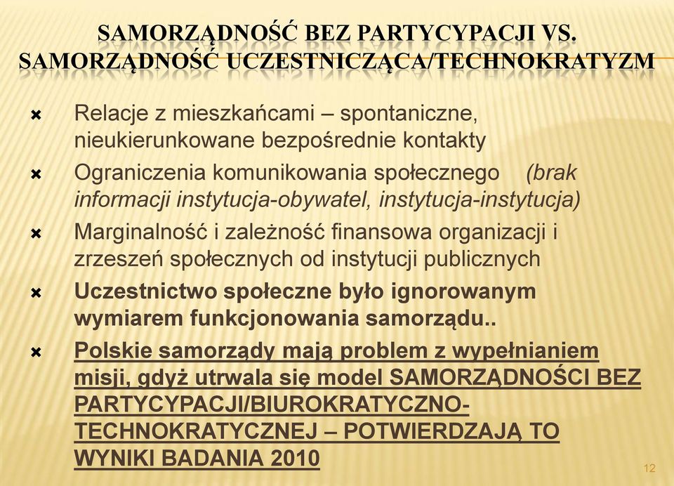 społecznego (brak informacji instytucja-obywatel, instytucja-instytucja) Marginalność i zależność finansowa organizacji i zrzeszeń społecznych od