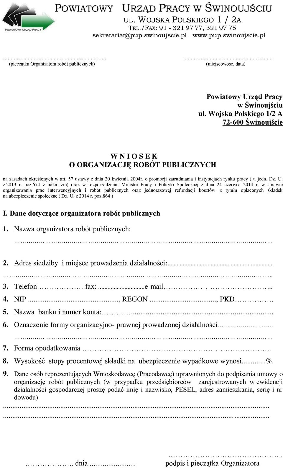 Wojska Polskiego 1/2 A 72-600 Świnoujście W N I O S E K O ORGANIZACJĘ ROBÓT PUBLICZNYCH na zasadach określonych w art. 57 ustawy z dnia 20 kwietnia 2004r.