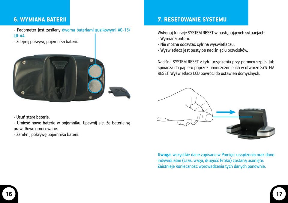 Naciśnij SYSTEM RESET z tyłu urządzenia przy pomocy szpilki lub spinacza do papieru poprzez umieszczenie ich w otworze SYSTEM RESET. Wyświetlacz LCD powróci do ustawień domyślnych.