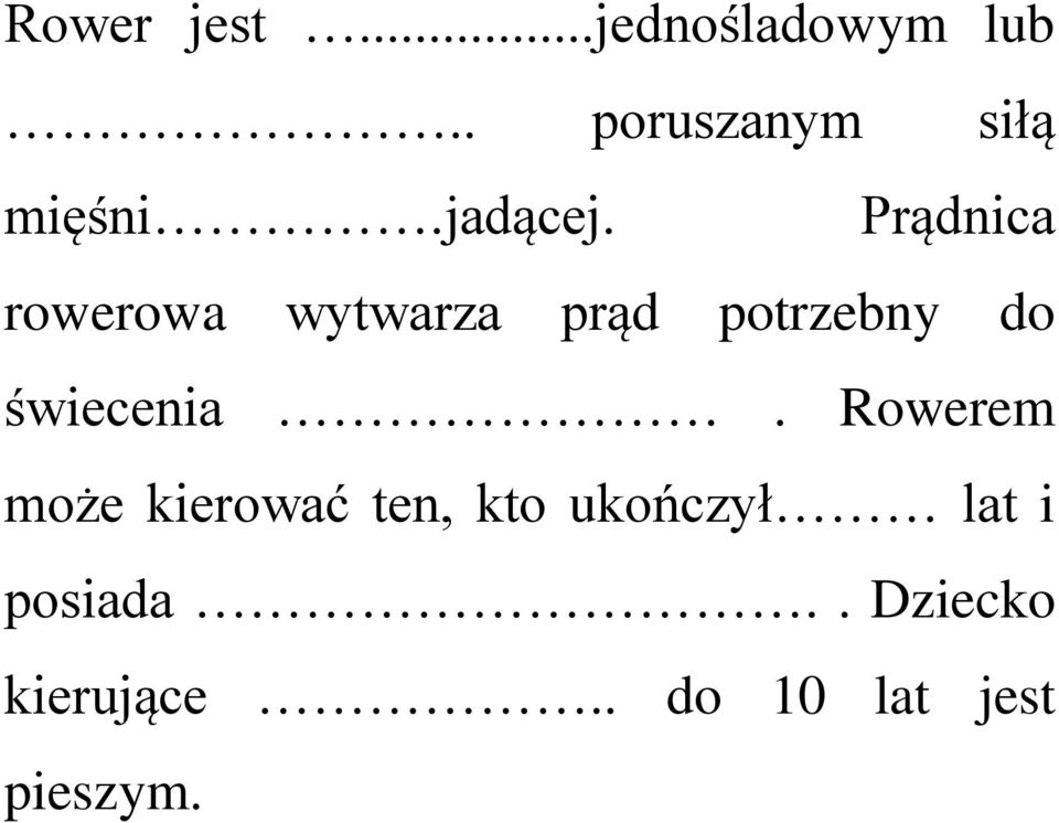 Prądnica rowerowa wytwarza prąd potrzebny do świecenia.