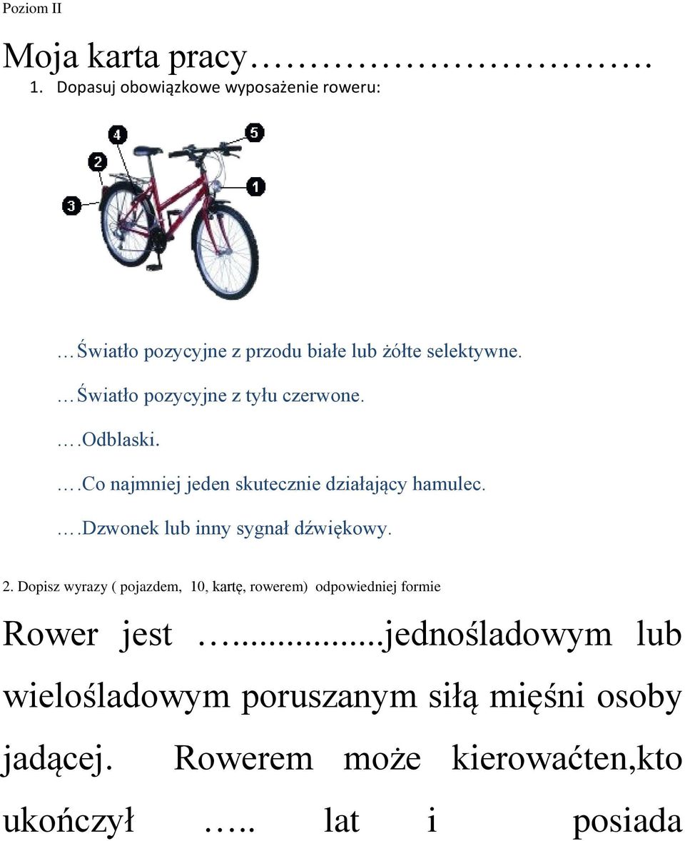 Światło pozycyjne z tyłu czerwone..odblaski..co najmniej jeden skutecznie działający hamulec.