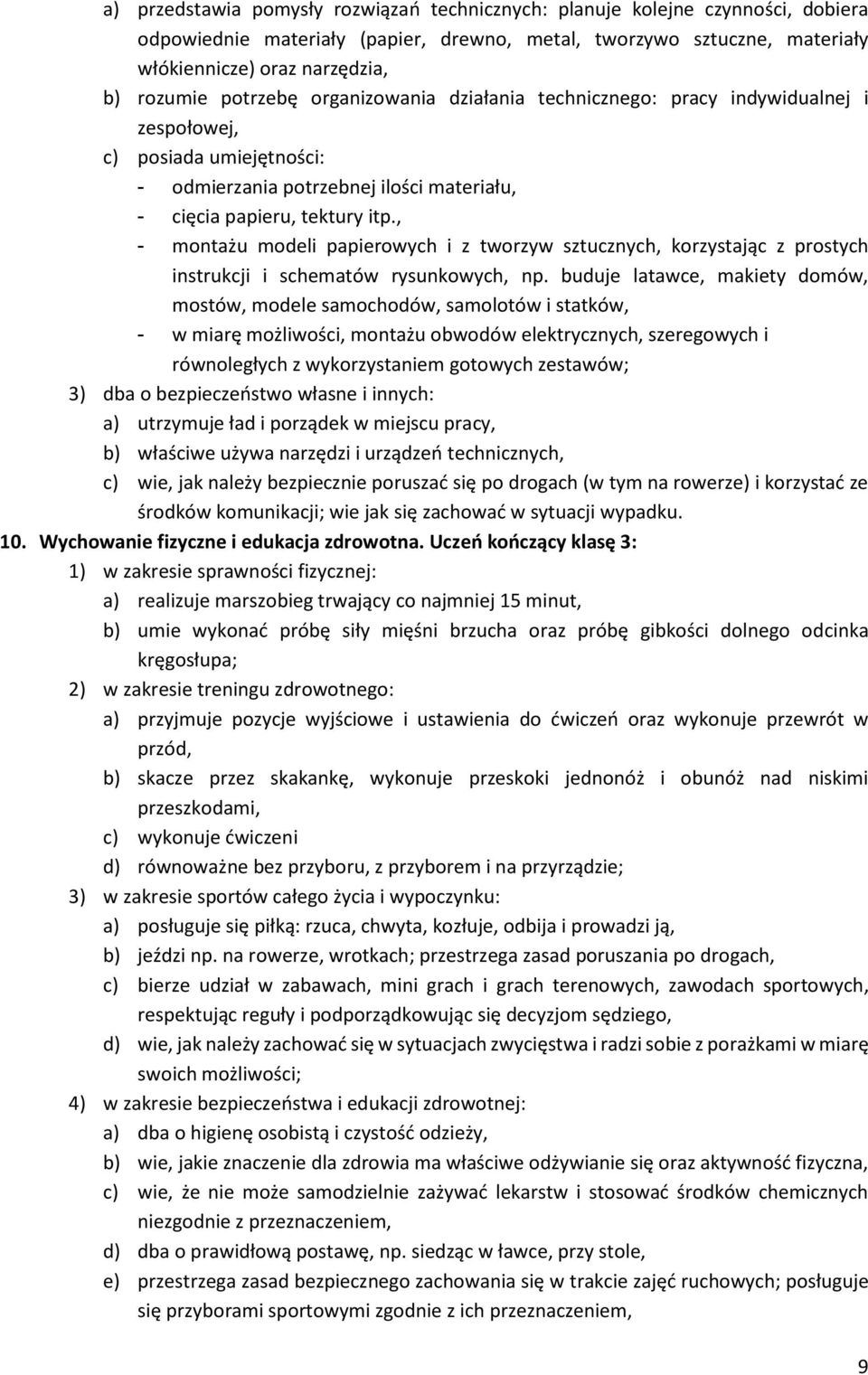 , - montażu modeli papierowych i z tworzyw sztucznych, korzystając z prostych instrukcji i schematów rysunkowych, np.