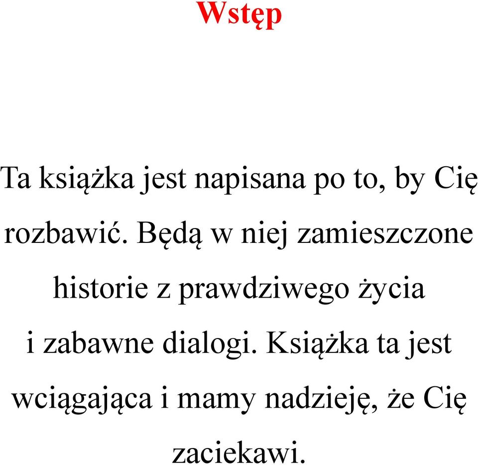 Będą w niej zamieszczone historie z prawdziwego