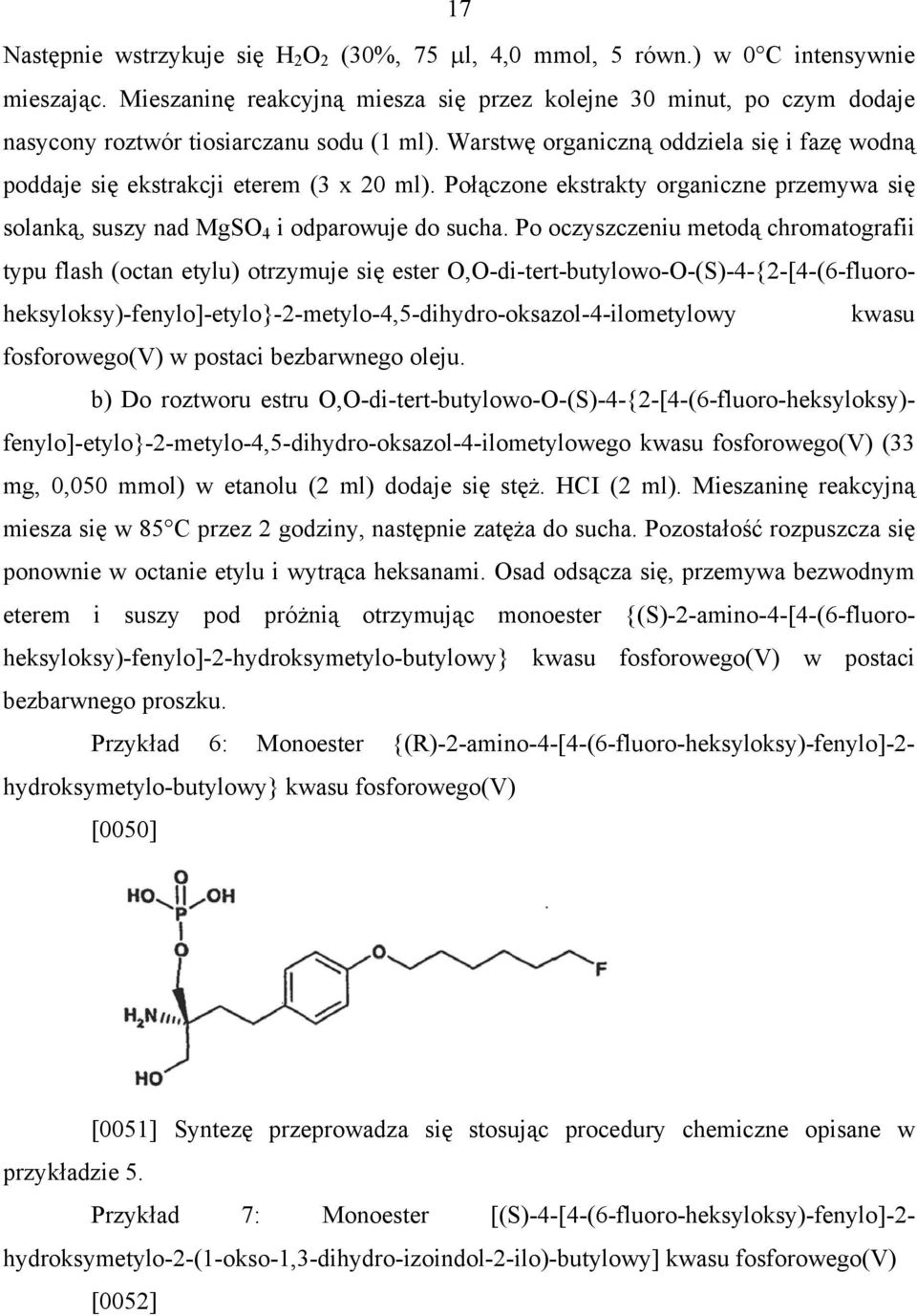 Warstwę organiczną oddziela się i fazę wodną poddaje się ekstrakcji eterem (3 x 20 ml). Połączone ekstrakty organiczne przemywa się solanką, suszy nad MgSO 4 i odparowuje do sucha.