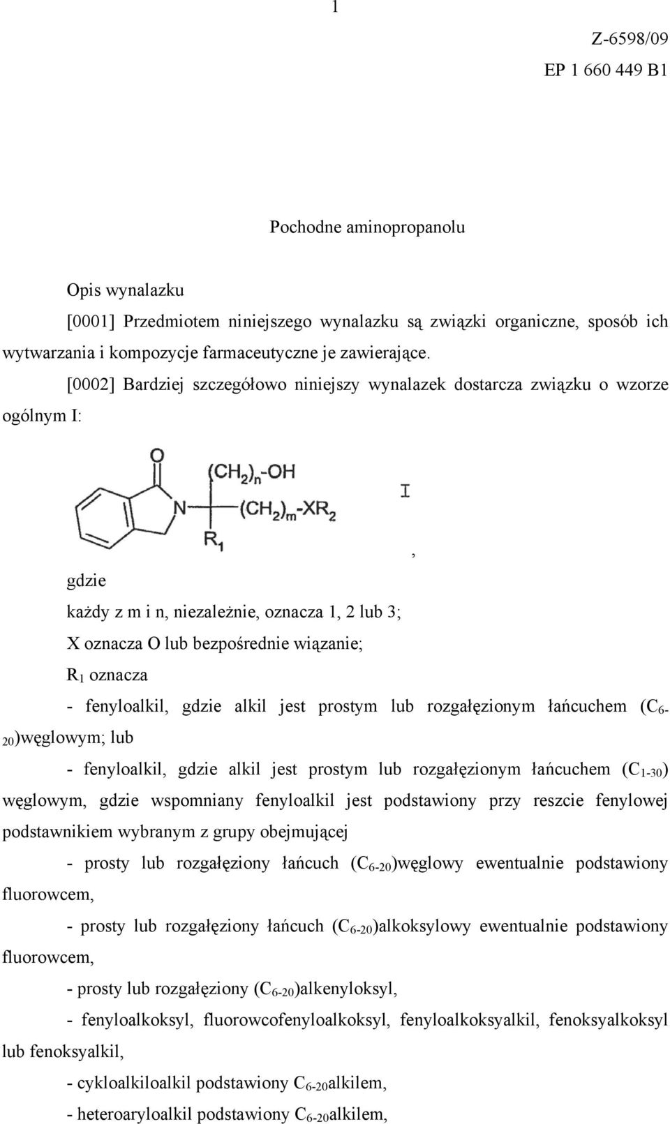 fenyloalkil, gdzie alkil jest prostym lub rozgałęzionym łańcuchem (C 6-20)węglowym; lub - fenyloalkil, gdzie alkil jest prostym lub rozgałęzionym łańcuchem (C 1-30 ) węglowym, gdzie wspomniany