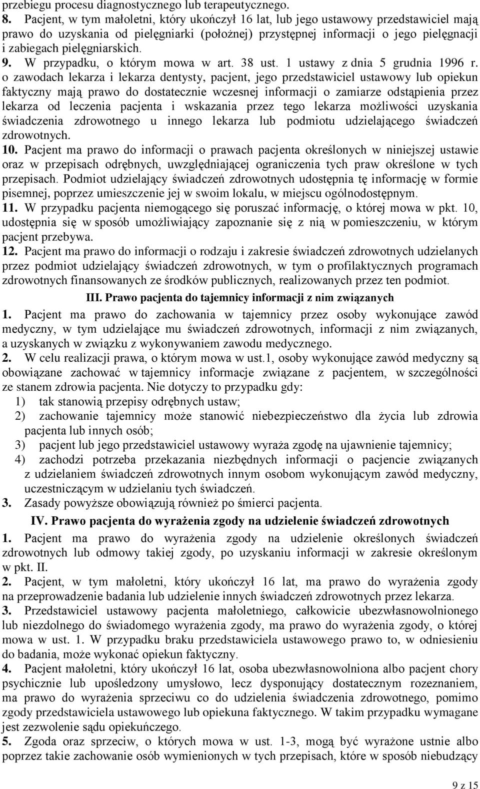 pielęgniarskich. 9. W przypadku, o którym mowa w art. 38 ust. 1 ustawy z dnia 5 grudnia 1996 r.