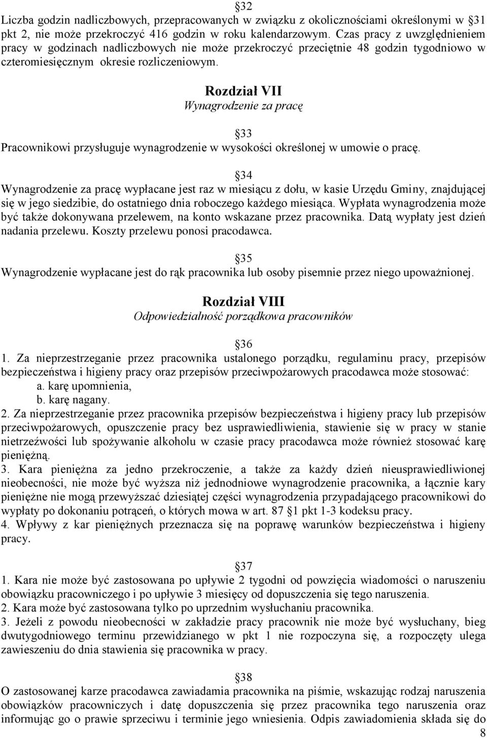 Rozdział VII Wynagrodzenie za pracę 33 Pracownikowi przysługuje wynagrodzenie w wysokości określonej w umowie o pracę.