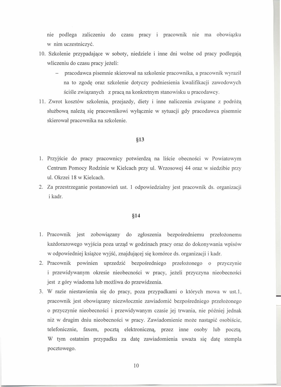 oraz szkolenie dotyczy podniesienia kwalifikacji zawodowych ściśle związanych z pracą na konkretnym stanowisku u pracodawcy. 11.