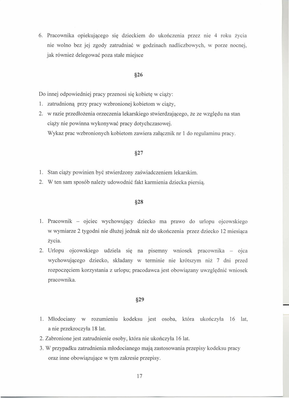 w razie przedłożenia orzeczenia lekarskiego stwierdzającego, że ze względu na stan ciąży nie powinna wykonywać pracy dotychczasowej.