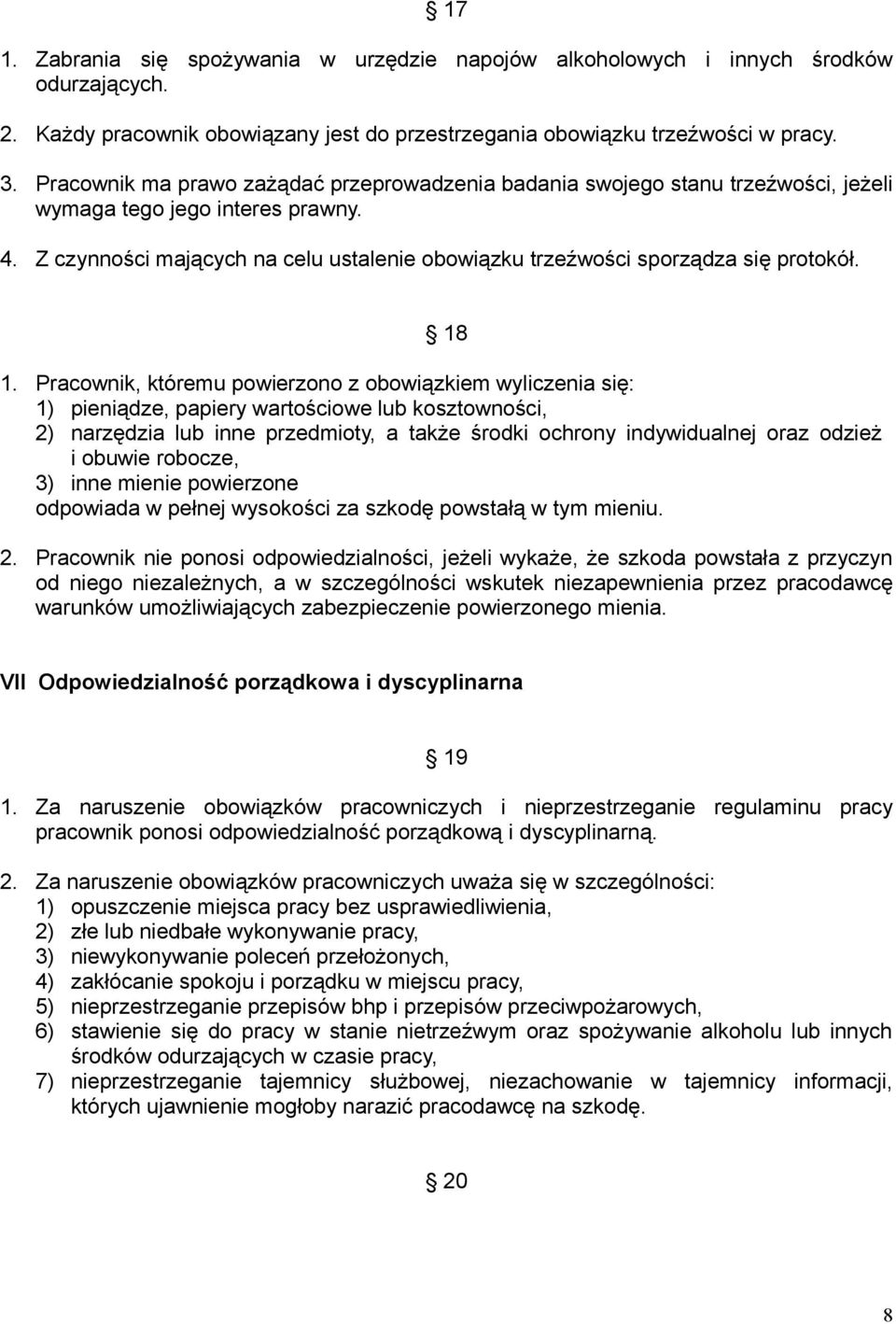 Z czynności mających na celu ustalenie obowiązku trzeźwości sporządza się protokół. 18 1.