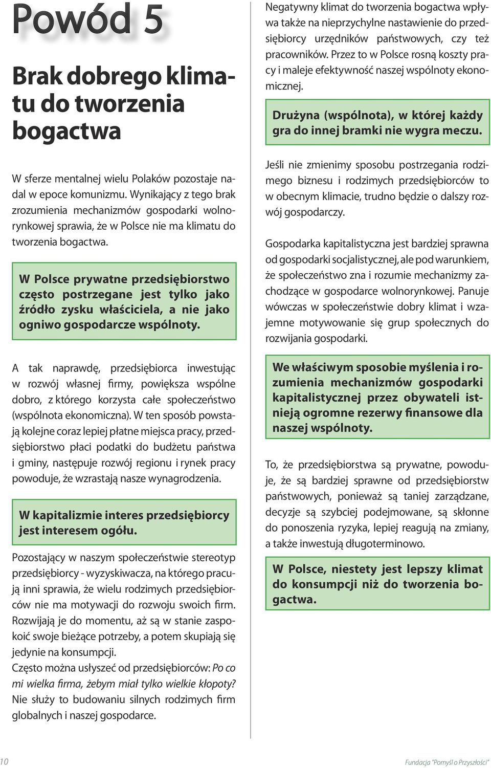 W Polsce prywatne przedsiębiorstwo często postrzegane jest tylko jako źródło zysku właściciela, a nie jako ogniwo gospodarcze wspólnoty.