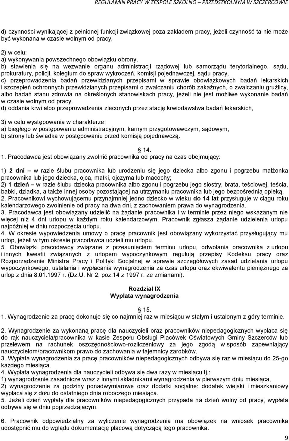 przeprowadzenia badań przewidzianych przepisami w sprawie obowiązkowych badań lekarskich i szczepień ochronnych przewidzianych przepisami o zwalczaniu chorób zakaźnych, o zwalczaniu gruźlicy, albo