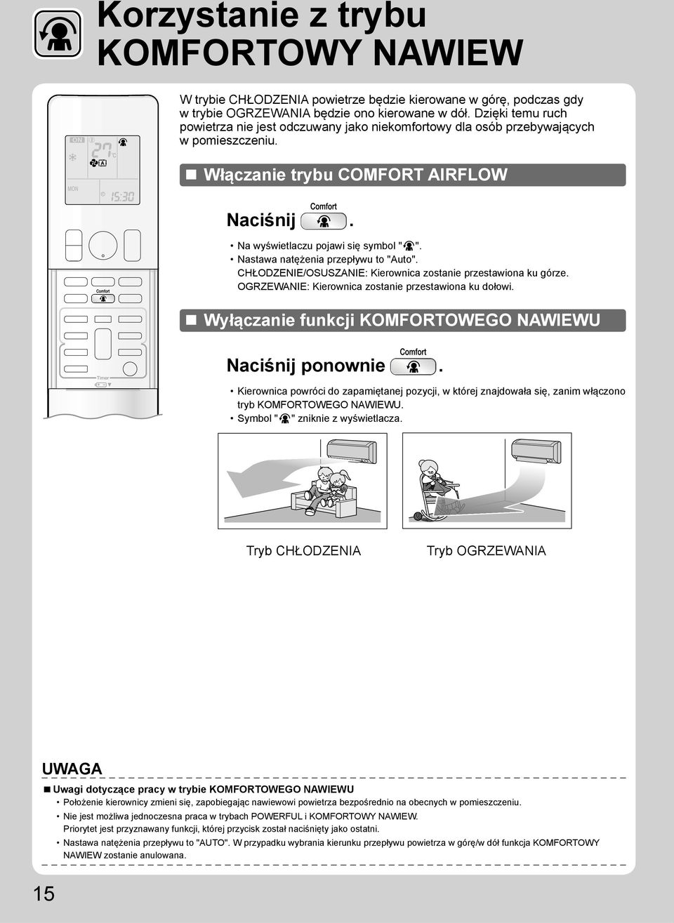 Nastawa natężenia przepływu to "Auto". CHŁODZENIE/OSUSZANIE: Kierownica zostanie przestawiona ku górze. OGRZEWANIE: Kierownica zostanie przestawiona ku dołowi.