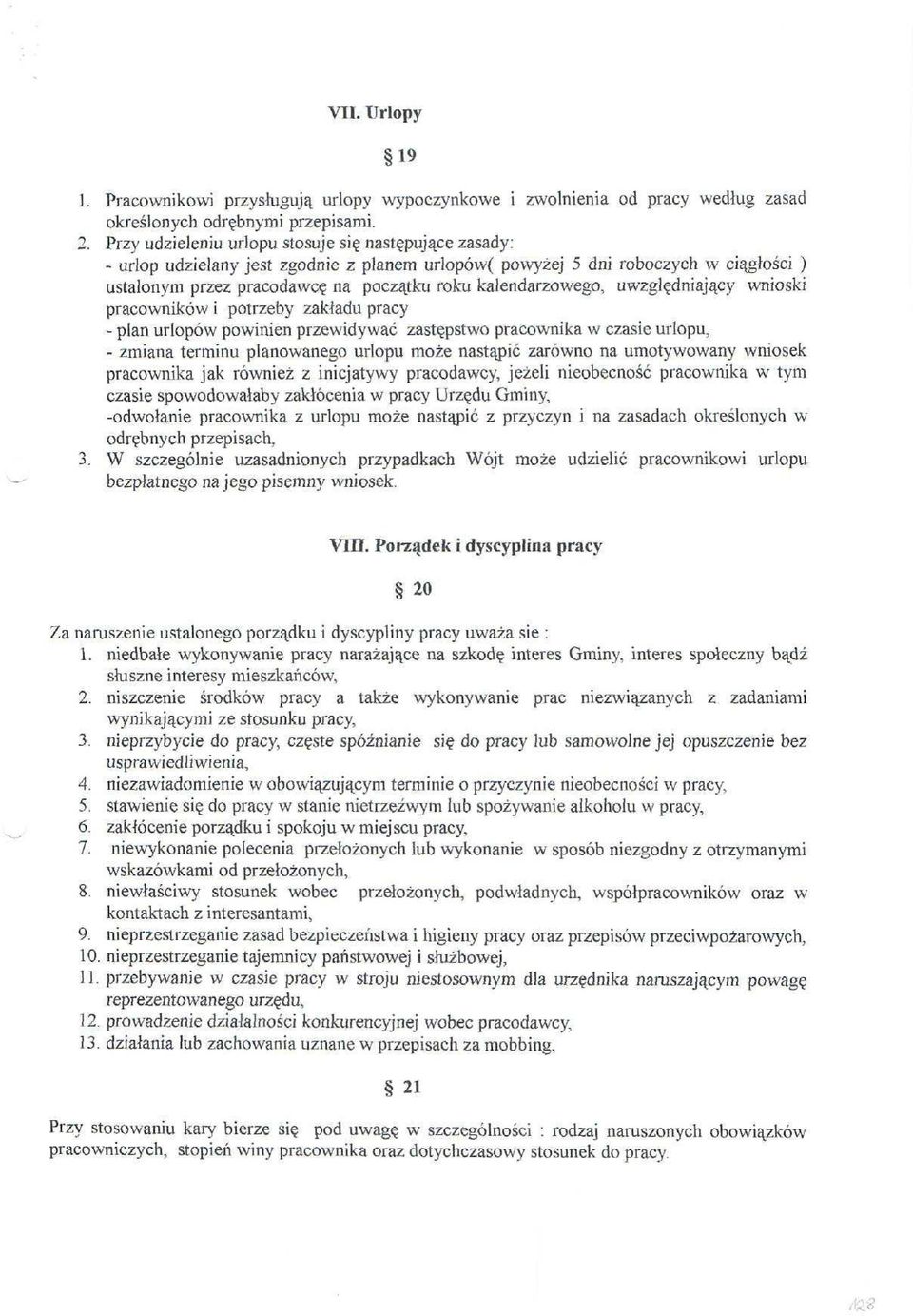 kalendarzowego, uwzględniający wnioski pracowników i potrzeby zakładu pracy - plan urlopów powinien przewidywać zastępstwo pracownika w czasie urlopu, - zmiana terminu planowanego urlopu może