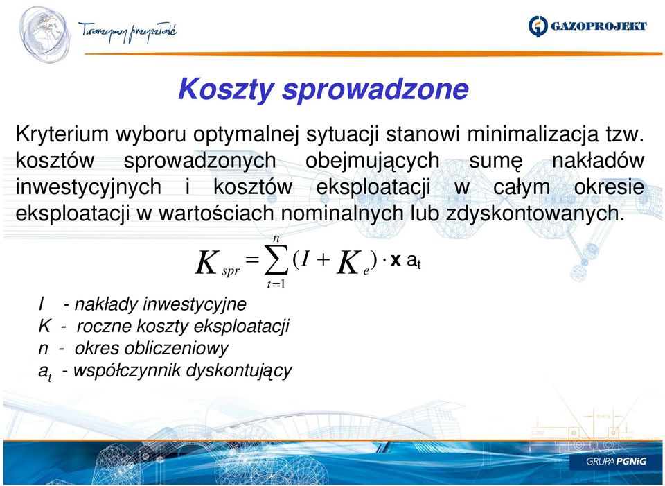 okresie eksploatacji w wartościach nominalnych lub zdyskontowanych.