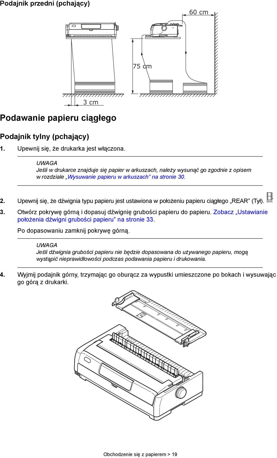 Upewnij się, że dźwignia typu papieru jest ustawiona w położeniu papieru ciągłego REAR (Tył). 3. Otwórz pokrywę górną i dopasuj dźwignię grubości papieru do papieru.