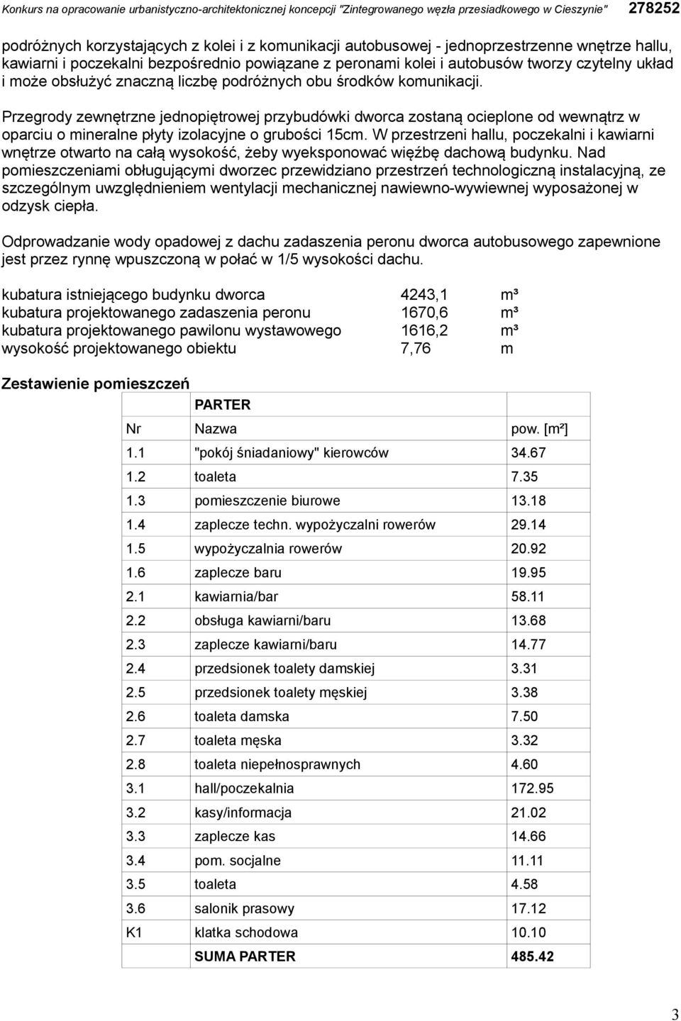 W przestrzeni hallu, poczekalni i kawiarni wnętrze otwarto na całą wysokość, żeby wyeksponować więźbę dachową budynku.