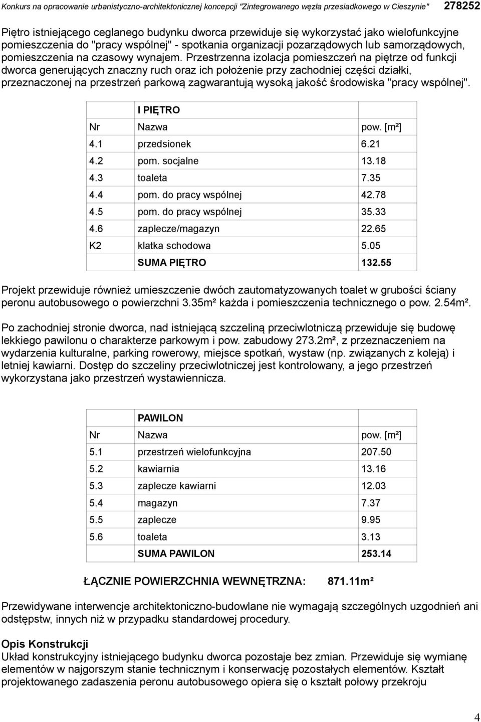 Przestrzenna izolacja pomieszczeń na piętrze od funkcji dworca generujących znaczny ruch oraz ich położenie przy zachodniej części działki, przeznaczonej na przestrzeń parkową zagwarantują wysoką