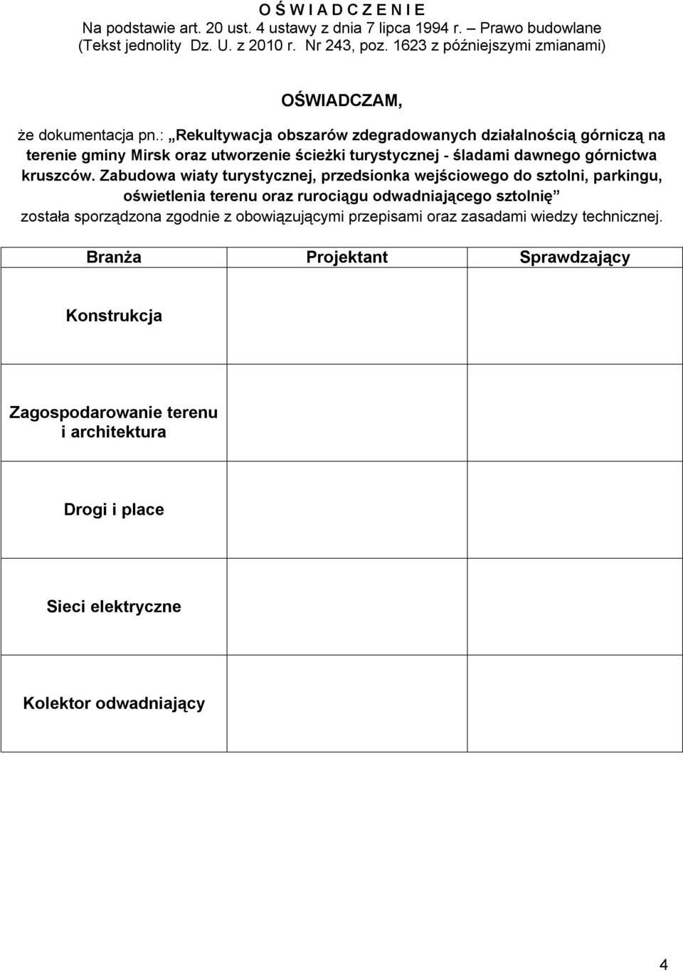 : Rekultywacja obszarów zdegradowanych działalnością górniczą na terenie gminy Mirsk oraz utworzenie ścieżki turystycznej - śladami dawnego górnictwa kruszców.