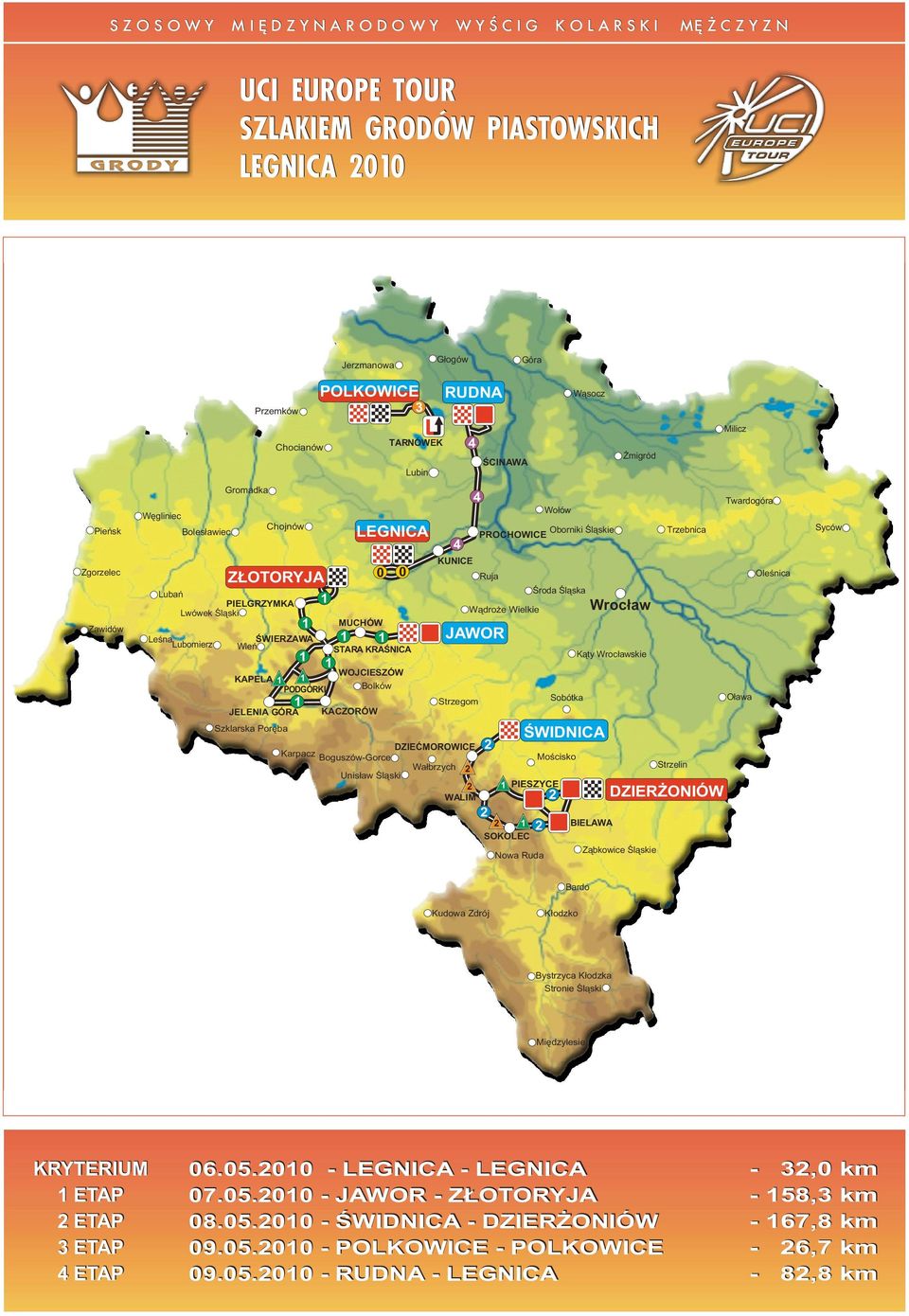 WOJCIEZÓW Bolków zklarska Porêba DZIEÆMOROWICE Unis³aw Œl¹ski Wa³brzych O³awa obótka trzegom KACZORÓW Karpacz Boguszów-Gorce yców Trzebnica Oborniki Œl¹skie Œroda Œl¹ska MUCHÓW ŒWIERZAWA Wleñ KAPELA