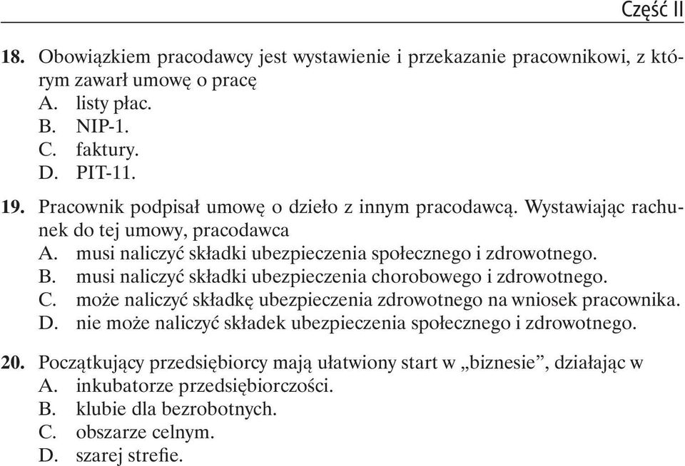 musi naliczy sk adki ubezpieczenia chorobowego i zdrowotnego. C. mo e naliczy sk adk ubezpieczenia zdrowotnego na wniosek pracownika. D.