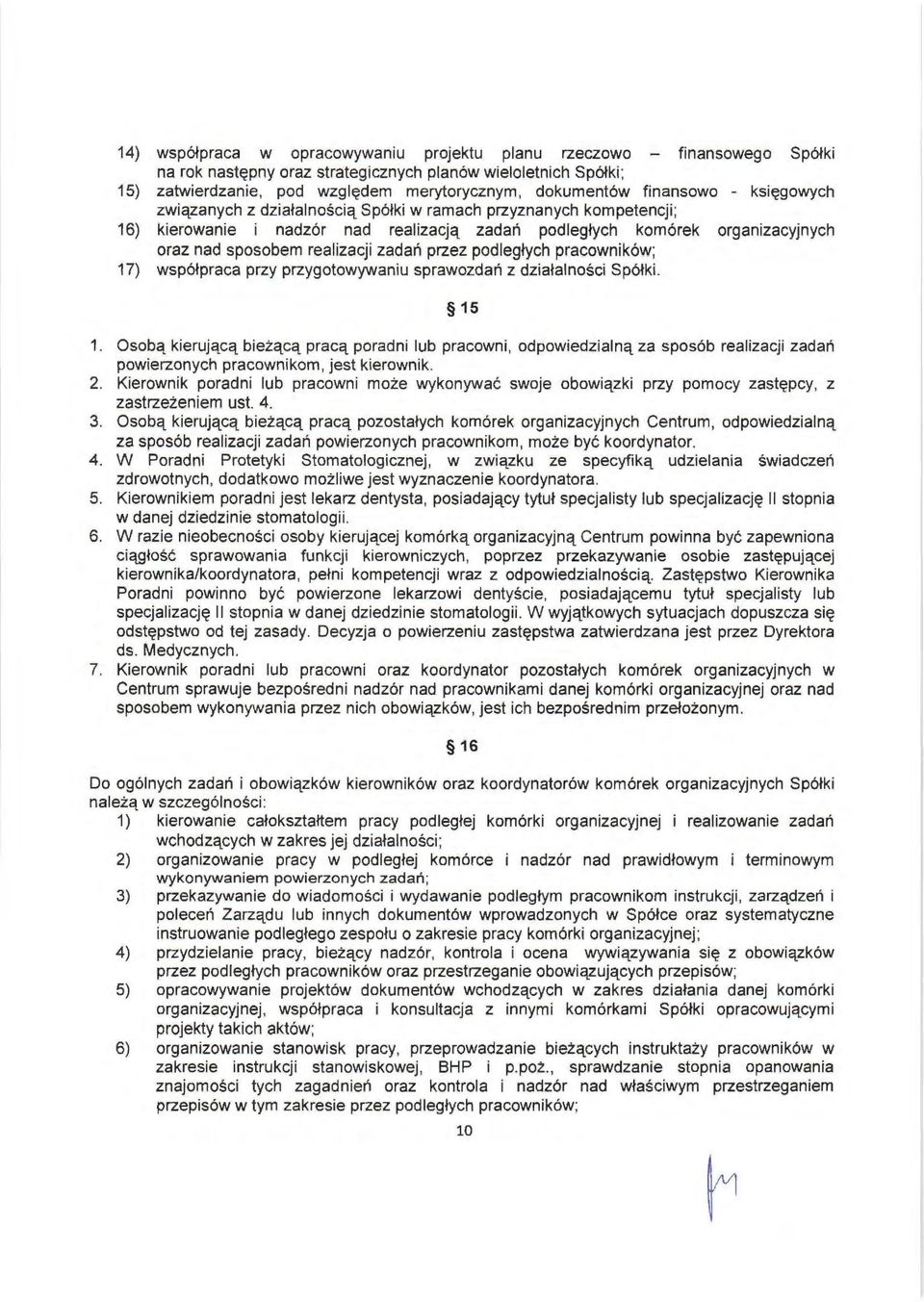 realizacji zadań przez podległych pracowników; 17) współpraca przy przygotowywaniu sprawozdań z działalności Spółki. 15 1.