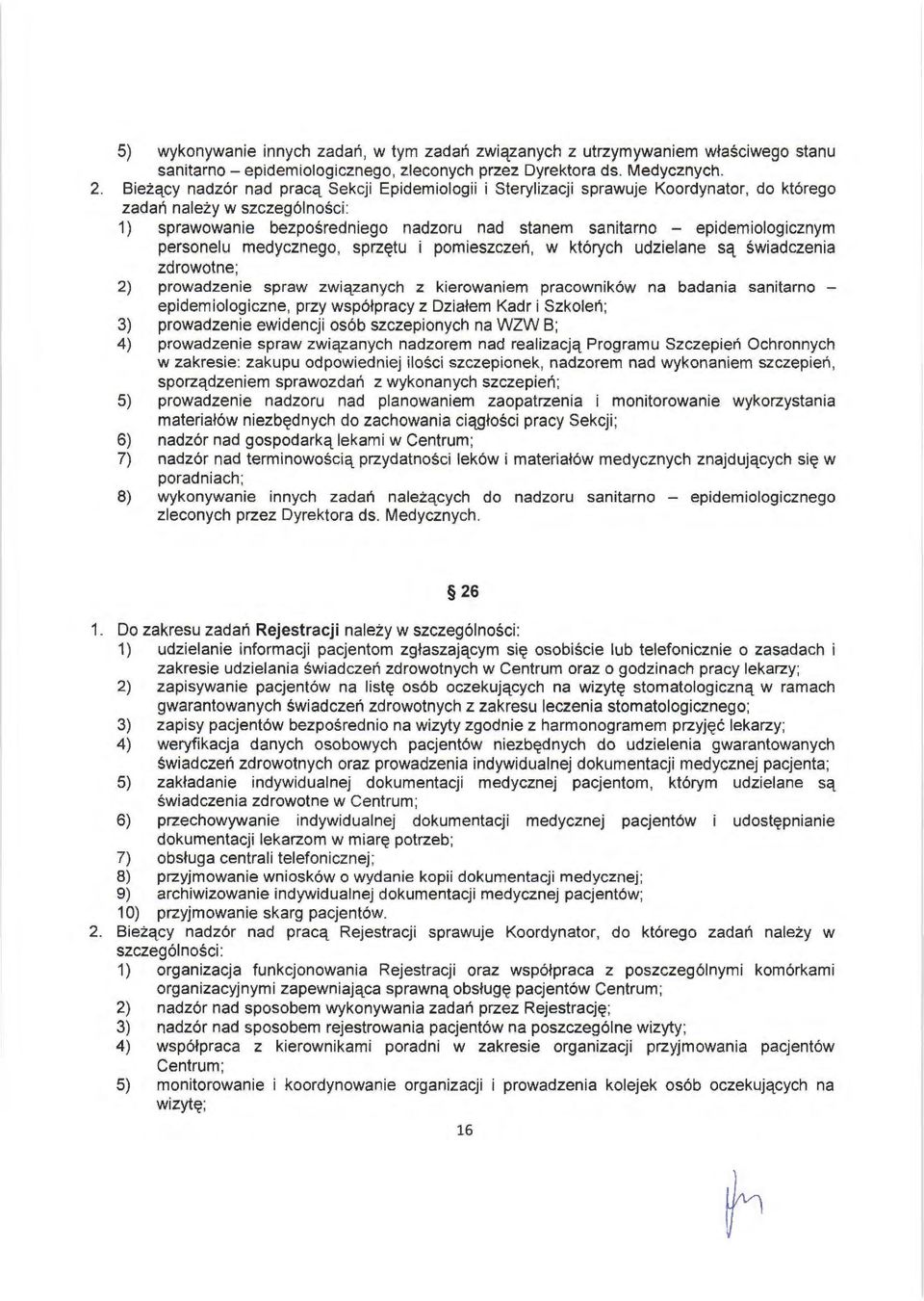 epidemiologicznym personelu medycznego, sprzętu i pomieszczeń, w których udzielane są świadczenia zdrowotne; 2) prowadzenie spraw związanych z kierowaniem pracowników na badania sanitarno -